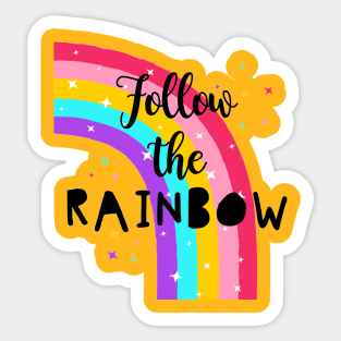 Follow The Rainbow - Cute Quote Sticker